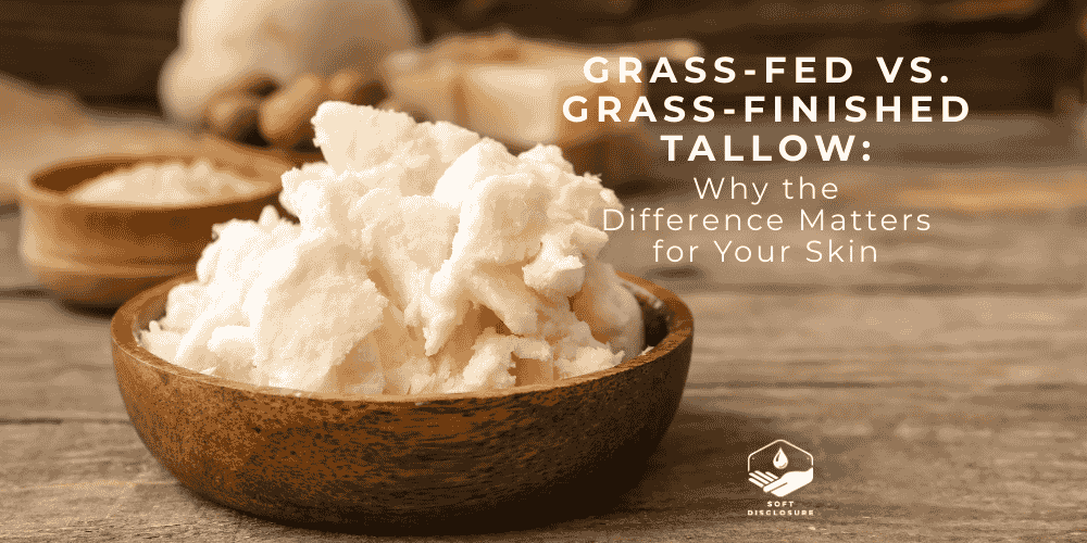 Grass-Fed vs. Grass-Finished Tallow: Why the Difference Matters for Your Skin