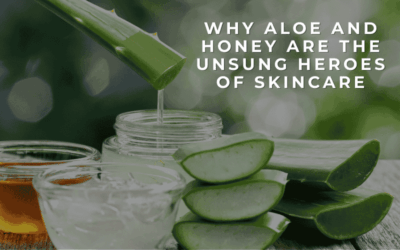 Why Aloe and Honey Are the Unsung Heroes of Skincare